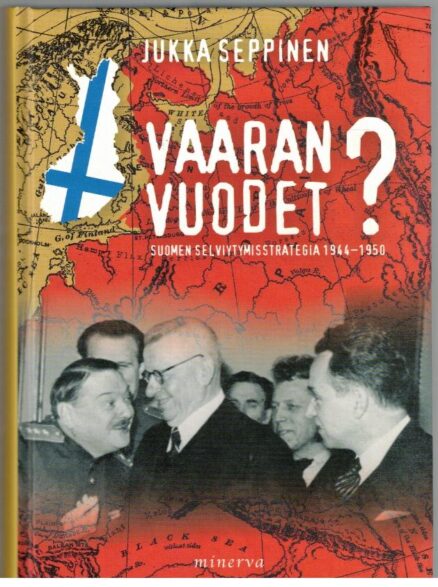 Vaaran vuodet - Suomen selviytymisstrategia 1944-1950