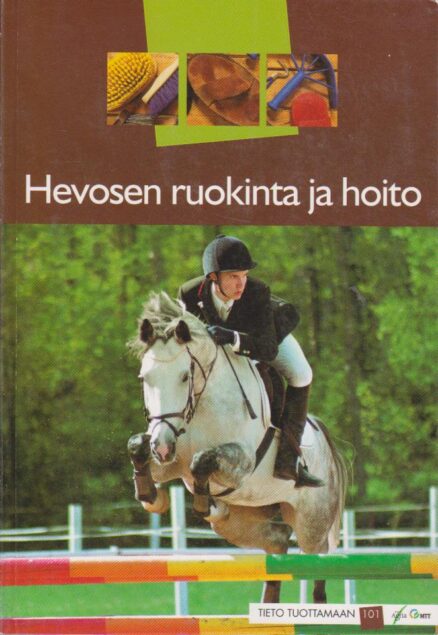 Hevosen ruokinta ja hoito (Tieto tuottamaan 101)