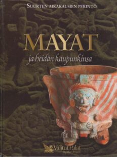 Suurten aikakausien perintö - Mayat ja heidän kaupunkinsa