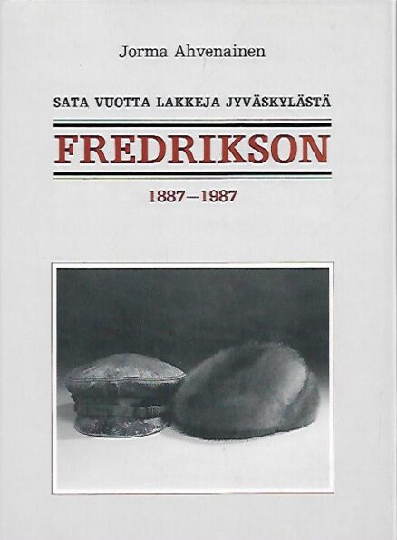 Fredrikson 1887-1987 - Sata vuotta lakkeja Jyväskylästä