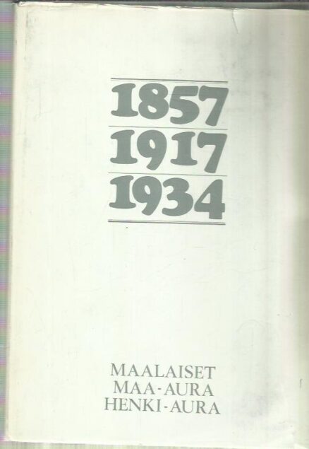 50 vuotta Aura - 1857, 1917, 1934 - Maalaiset, Maa-Aura, Henki-Aura - Vuosisataista vakuutusta
