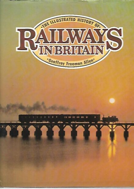 The Illustrated History of Railways in Britain