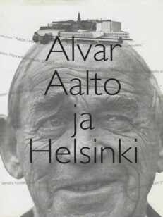 Alvar Aalto ja Helsinki - Alvar Aalto och Helsingfors
