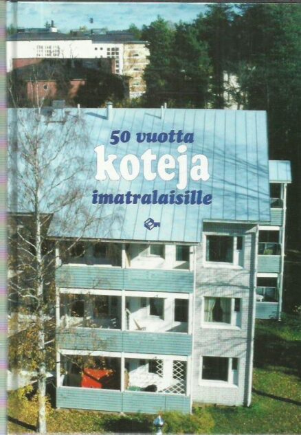 50 vuotta koteja imatralaisille - Imatran yh-rakennuttaja oy 1949-1999