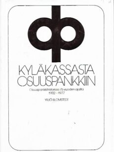 Kyläkassasta Osuuspankkiin - Osuuspankkihistoriaa 75 vuoden ajalta 1902-1977
