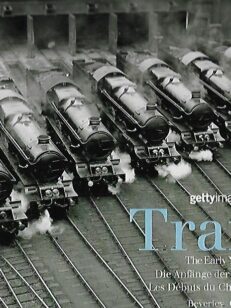 Trains - The Early Years / Die Anfänge der Eisenbahn / Les Débuts du Chemin de Fer