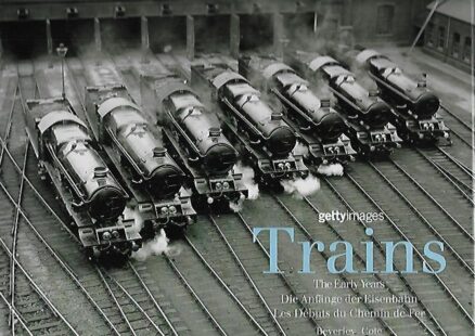 Trains - The Early Years / Die Anfänge der Eisenbahn / Les Débuts du Chemin de Fer