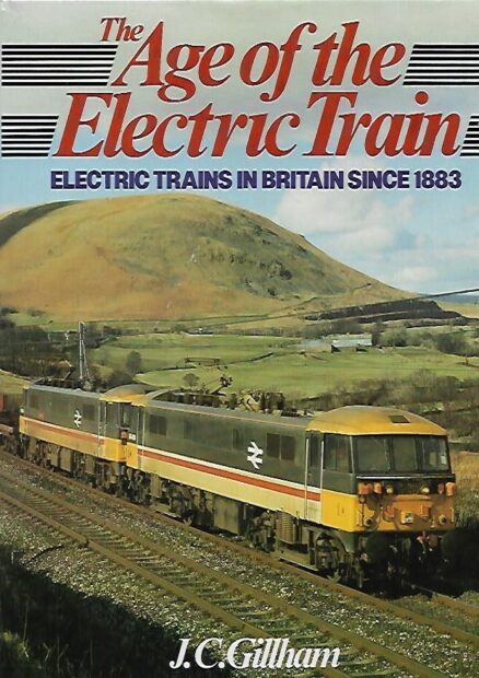 The Age of the Electric Train - Electric Trains in Britain since 1883