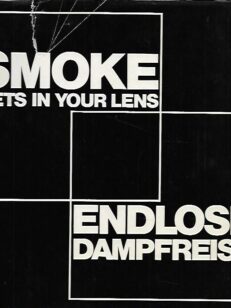 Smoke Gets in Your Lens / Endlose Dampfreise