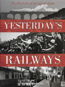 Yesterday´s railways - Recollections of an age of steam