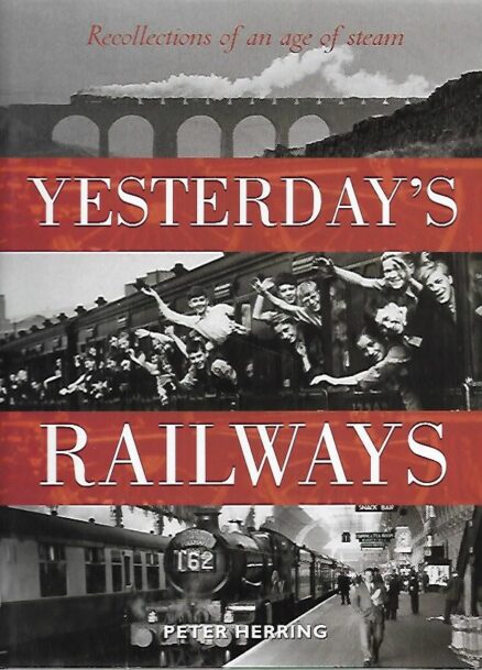 Yesterday´s railways - Recollections of an age of steam