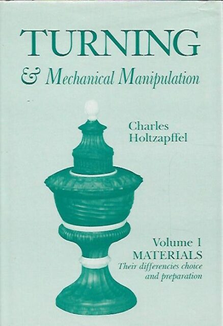 Turning & Mechanical Manipulation Volume 1 - Materials: Their differencies choice and preparation