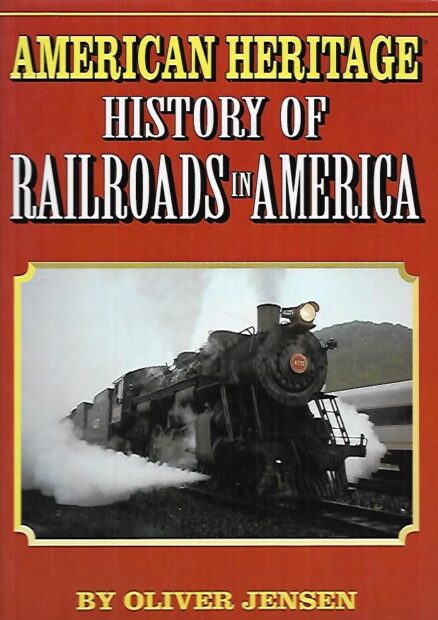 The American Heritage History of Railroads in America
