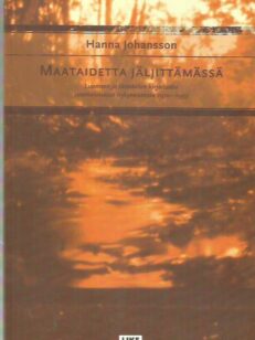 Maataidetta jäljittämässä - Luonnon ja läsnäolon kirjoitusta suomalaisessa nykytaiteessa 1970-1995