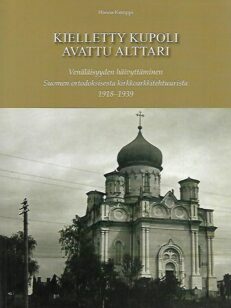 Kielletty kupoli - Venäläisyyden häivyttäminen Suomen ortodoksisesta kirkkoarkkitehtuurista 1918-1939