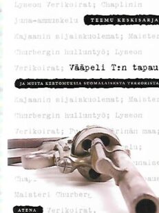 Vääpeli T:n tapaus ja muita kertomuksia suomalaisesta terrorismista