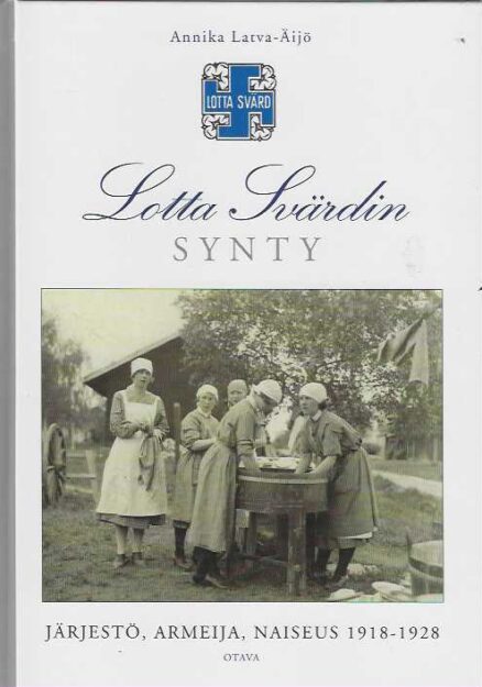 Lotta Svärdin synty Järjestö, armeija, naiseus 1918-1928