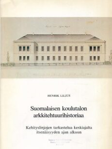 Suomalaisen koulutalon arkkitehtuurihistoriaa - Kehityslinjojen tarkastelua keskiajalta itsenäisyyden ajan alkuun