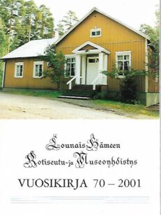 Lounais-Hämeen Kotiseutu- ja Museoyhdistys Vuosikirja 70: 2001