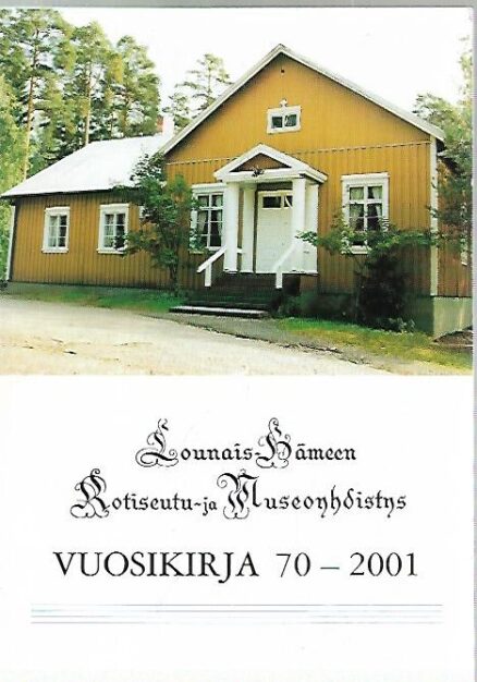 Lounais-Hämeen Kotiseutu- ja Museoyhdistys Vuosikirja 70: 2001