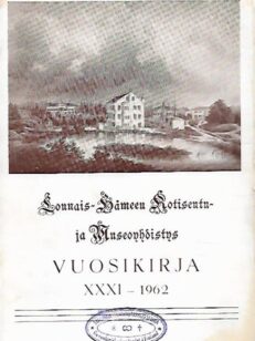 Lounais-Hämeen Kotiseutu- ja museoyhdistyksen vuosikirja 31: 1962
