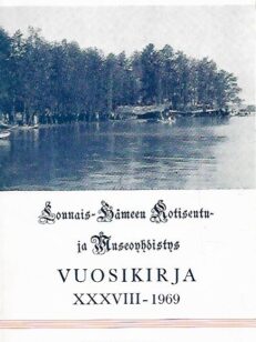 Lounais-Hämeen Kotiseutu- ja museoyhdistyksen vuosikirja 38: 1969