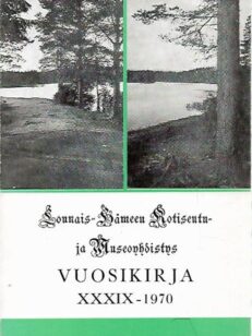 Lounais-Hämeen Kotiseutu- ja museoyhdistyksen vuosikirja 39: 1970