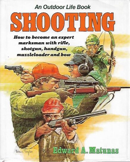 Shooting - How to become an expert marksman with rifle, shotgun, handgun, muzzleloader and bow
