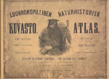 Luonnonopillinen kuvasto koulun ja kodon tarpeeksi - Naturhistorisk atlas för skolan och hemmet (Näköispainos vuoden 1880 painoksesta)