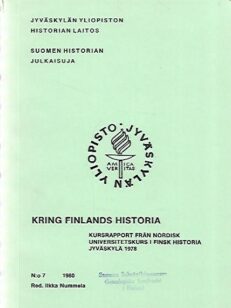 Kring Finlands Historia - Kursraport från Nordisk Universitetskurs i Finsk Historia Jyväskylä 1978