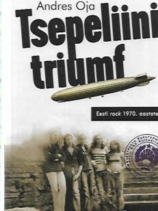 Tsepeliini triumf - Eesti rock 1970. aastatel