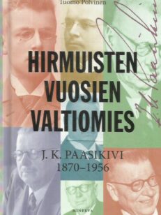 Hirmuisten vuosien valtiomies J. K. Paasikivi 1870-1956
