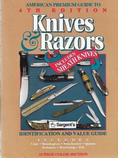 Sargent´s American Premium Guide to Knives & Razors Including Sheath Knives - Identifications and Values