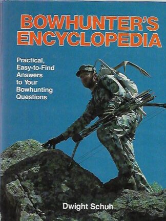 Bowhunter´s Encyclopedia - Practical, Easy-to-find Answers to Your Bowhunting Questions