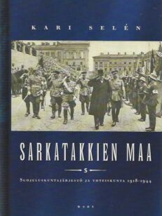 Sarkatakkien maa Suojeluskuntajärjestö ja yhteiskunta 1918-1944