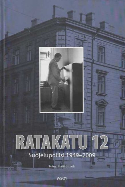 Ratakatu 12 Suojelupoliisi 1949-2009