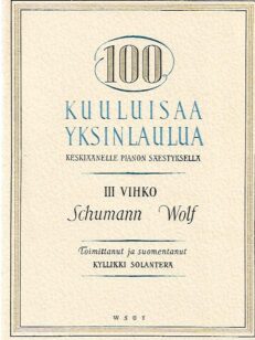 100 kuuluisaa yksinlaulua keskiäänelle pianon sävellyksellä - 3 vihko: Schaumann / Wolf