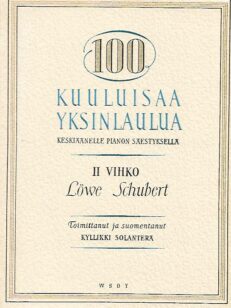 100 kuuluisaa yksinlaulua keskiäänelle pianon sävellyksellä - II vihko: Löwe / Schubert