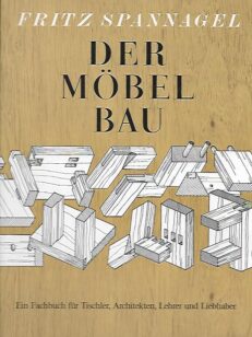 Der Möbelbau - Ein Fachbuch für Tischler, Architekten, Lehrer und Liebhaber