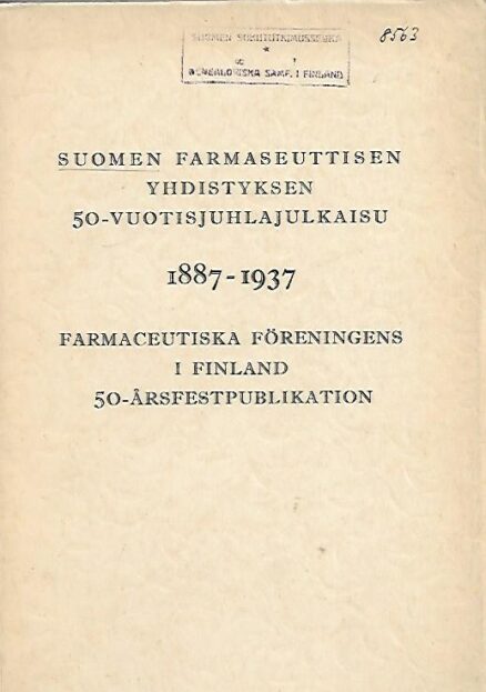 Suomen farmaseuttisen yhdistyksen 50-vuotisjuhlajulkaisu 1887-1937 - Farmaceutiska föreningens i Finland 50-årsfestpublikation