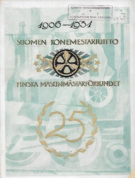 Suomen konemestariliitto 1906-1931 25-vuotias