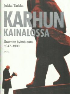 Karhun kainalossa - Suomen kylmä sota 1947-1990