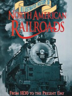 Illustrated History of North American Railroads from 1830 to the present day