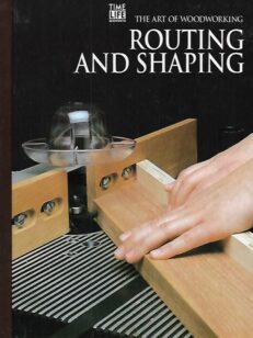 The Art of Woodworking - Routing and Shaping