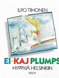Ei-Kaj Plumps - Hyppyjä Helsinkiin