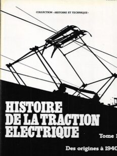 Histoire de la Traction Electrique - Tome 1 - Des origines a 1940