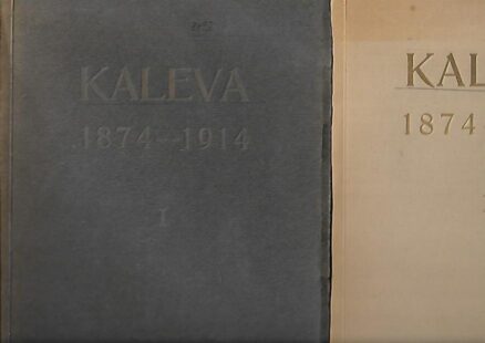 Försäkringsaktiebolaget Kaleva 1874-1914 I-II