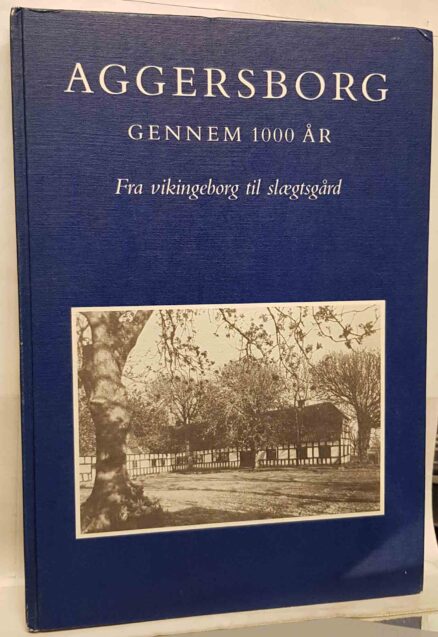 Aggersborg gennem 1000 år Fra vikingeborg til slægtsgård