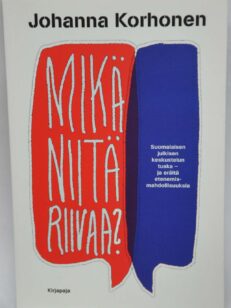 Mikä niitä riivaa? - Suomalaisen julkisen keskustelun tuska - ja eräitä etenemismahdollisuuksia