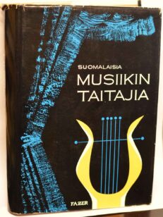Suomalaisia musiikin taitajia - Esittävien säveltaiteilijoiden elämänkertoja